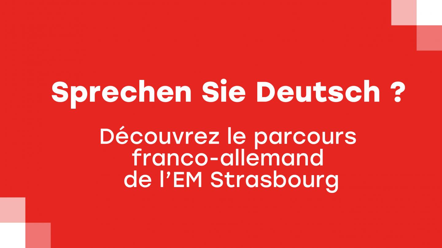 "Sprechen Sie Deutsch?" - Entdecken Sie den deutsch-französischen Parcours an der EM Strasbourg - EM Strasbourg